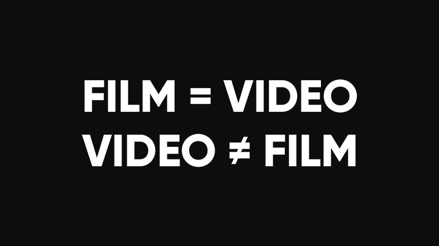 FILM = VIDEO, VIDEO ≠ FILM